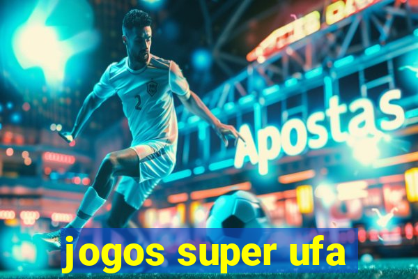 jogos super ufa